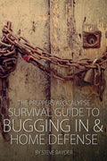 The Preppers Apocalypse Survival Guide to Bugging In & Home Defense - Paperback