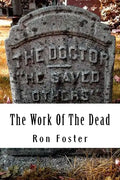 The Work Of The Dead: A Post Apocalyptic Prepper Action/Adventure Fiction Epic Series - Paperback