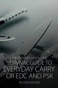 The Preppers Apocalypse Survival Guide to Everyday Carry or EDC and PSK - Paperback