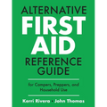 Alternative First Aid Reference Guide for Campers, Preppers, and Household Use - Paperback